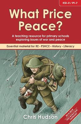 What Price Peace?: A teaching resource for primary schools exploring issues of war and peace - Hudson, Chris