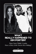 What Really Happened to Kim Porter?: Does Sean 'Diddy' Combs have a dirty little secret he's hiding?)