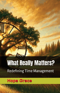 What Really Matters?: Redefining Time Management