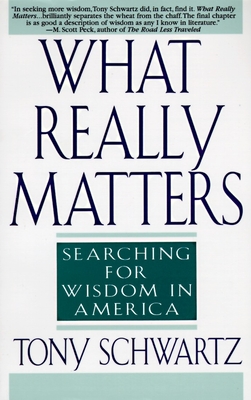 What Really Matters: Searching for Wisdom in America - Schwartz, Tony