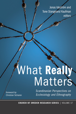 What Really Matters - Idestrm, Jonas (Editor), and Kaufman, Tone Stangeland (Editor), and Scharen, Christian (Foreword by)