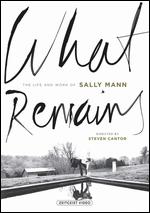 What Remains: The Life and Work of Sally Mann - Steven Cantor