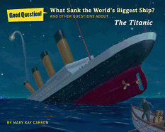 What Sank the World's Biggest Ship?: And Other Questions About the Titanic