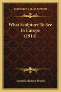 What Sculpture to See in Europe (1914)