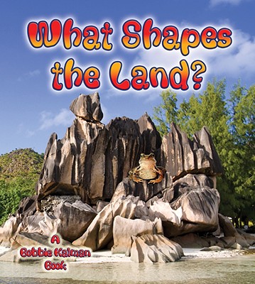 What Shapes the Land? - Kalman, Bobbie