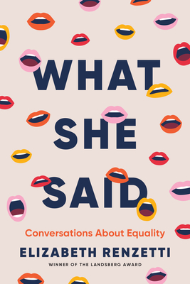 What She Said: Conversations about Equality - Renzetti, Elizabeth