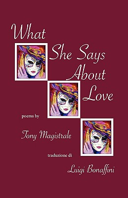 What She Says about Love - Magistrale, Tony, and Bonaffini, Luigi (Translated by)