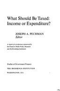 What Should Be Taxed, Income or Expenditure?: A Report of a Conference Sponsored by the Fund for Public Policy Research and the Brookings Institution