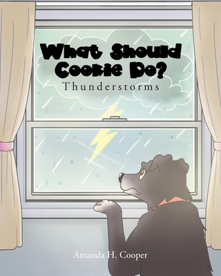 What Should Cookie Do?: Thunderstorms - Cooper, Amanda H