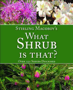 What Shrub Is That?: Over 1250 Shrubs Described