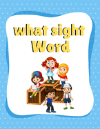 What sight Word: What sight Word: What sight Word: Sight words preschool workbook, sight words age 3, sight words preschool, sight words workbook kindergarten, sight words for toddlers 2-4 years, words that start with a for kindergarten, Funny book of 110