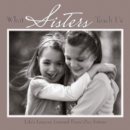 What Sisters Teach Us: Life's Lessons Learned from Sisters - Donner, Andrea (Editor)