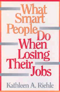 What Smart People Do When Losing Their Jobs