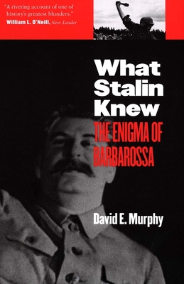 What Stalin Knew: The Enigma of Barbarossa - Murphy, David E, Mr.