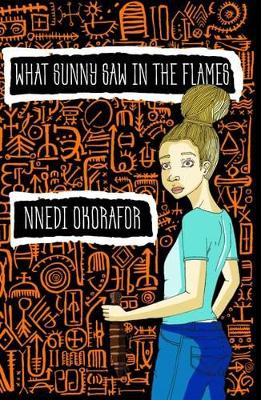 What Sunny Saw in the Flames - Okorafor, Nnedi