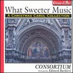 What Sweeter Music: A Christmas Carol Collection
