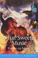 What Sweeter Music: Poems on Music