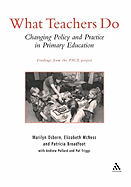 What Teachers Do: Changing Policy and Practice in Primary Education