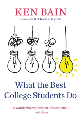 What the Best College Students Do - Bain, Ken