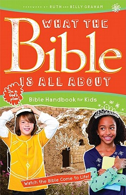 What the Bible Is All about: Bible Handbook for Kids - Blankenbaker, Frances, and Mears, Henrietta C (Original Author), and Graham, Billy (Foreword by)