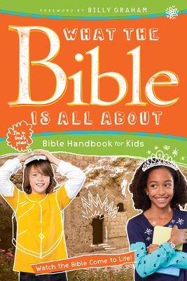 What the Bible Is All about Bible Handbook for Kids - Mears, Dr. (Original Author), and Graham, Billy, Rev. (Foreword by), and Blankenbaker, Frances (Editor)