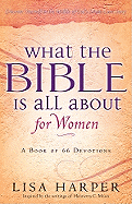What the Bible Is All about for Women: A Devotional Reading for Every Book of the Bible