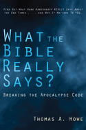 What the Bible Really Says?: Breaking the Apocalypse Code