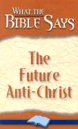 What the Bible Say's the Future Anti-Christ - Dake, Finis Jennings