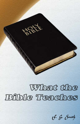 What the Bible Teaches - Smith, F G