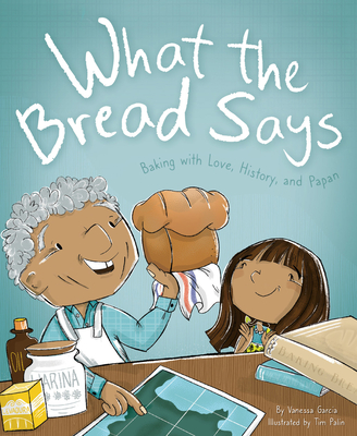What the Bread Says: Baking with Love, History, and Papan - Garcia, Vanessa