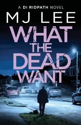 What the Dead Want: A twisty crime thriller full of suspense - Lee, M J