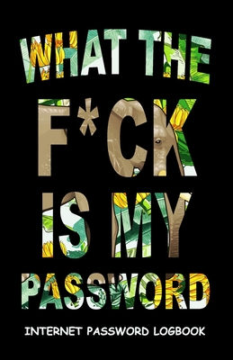 What The F*ck Is My Password: Internet Password Logbook Funny Notebook To Protect Usernames and Passwords Black Elephant Cover - Gray, Catherine M