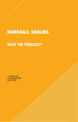 What the Foucault? - Sahlins, Marshall