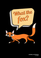 What The Fox?: Journal, Notebook, Or Diary - 120 Blank Lined Pages - 7" X 10" - Matte Finished Soft Cover