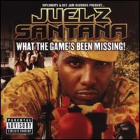What the Game's Been Missing! - Juelz Santana
