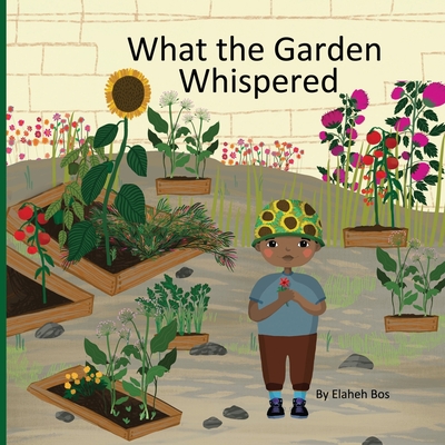 What the Garden Whispered - Bos, Elaheh