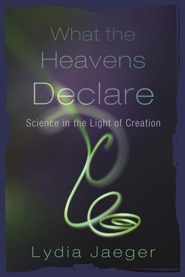 What the Heavens Declare - Jaeger, Lydia, and Michon, Cyrille (Preface by)