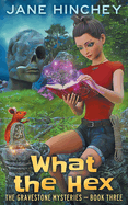 What the Hex: A Paranormal Cozy Mystery Romance