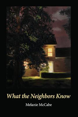 What the Neighbors Know - Kistner, Diane (Editor), and McCabe, Melanie