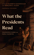 What the Presidents Read: Childhood Stories and Family Favorites