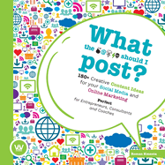 What the ... should I post?: 150+ creative content ideas for your social media and online marketing