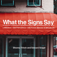 What the Signs Say: Language, Gentrification, and Place-Making in Brooklyn
