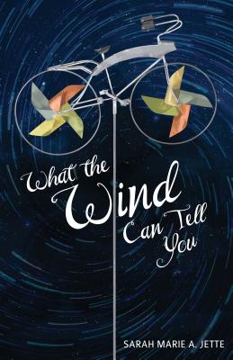 What the Wind Can Tell You - Jette, Sarah Marie