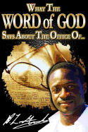 What the Word of God Says about the Office Of...