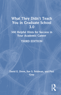 What They Didn't Teach You in Graduate School 3.0: 360 Helpful Hints for Success in Your Academic Career