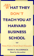 What They Don't Teach You at Harvard Business School