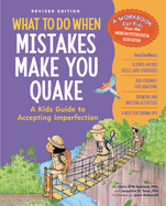 What to Do When Mistakes Make You Quake, Revised Edition: A Kid's Guide to Accepting Imperfection