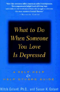 What to Do When Someone You Love Is Depressed:: A Self-Help and Help-Others Guide - Golant, Mitch, and Golant, Susan K