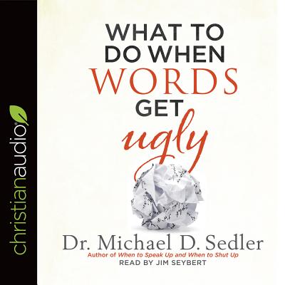 What to Do When Words Get Ugly - Sedler, Michael D, Dr., and Seybert, Jim (Read by)