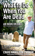 What to Do When You Are Dead: Life After Death, Heaven and the Afterlife: A Famous Spiritualist Psychic Medium Explores the Life Beyond Death and Describes What Heaven, Hell and the Afterlife Are Like.